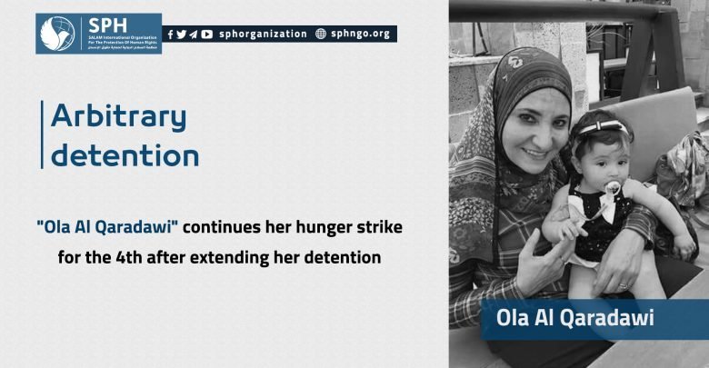 "Ola Al Qaradawi" continues her hunger strike for the 4th after extending her detention